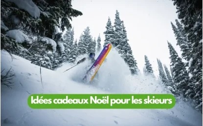 Idées cadeaux de Noël pour skieurs : le guide complet !