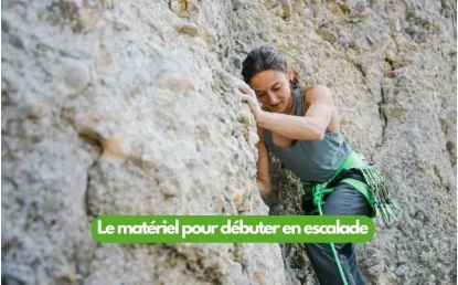 Le matériel pour débuter en escalade